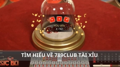 789club Tài Xỉu - Hướng Dẫn Chơi Và Nhận Khuyến Mãi Khủng